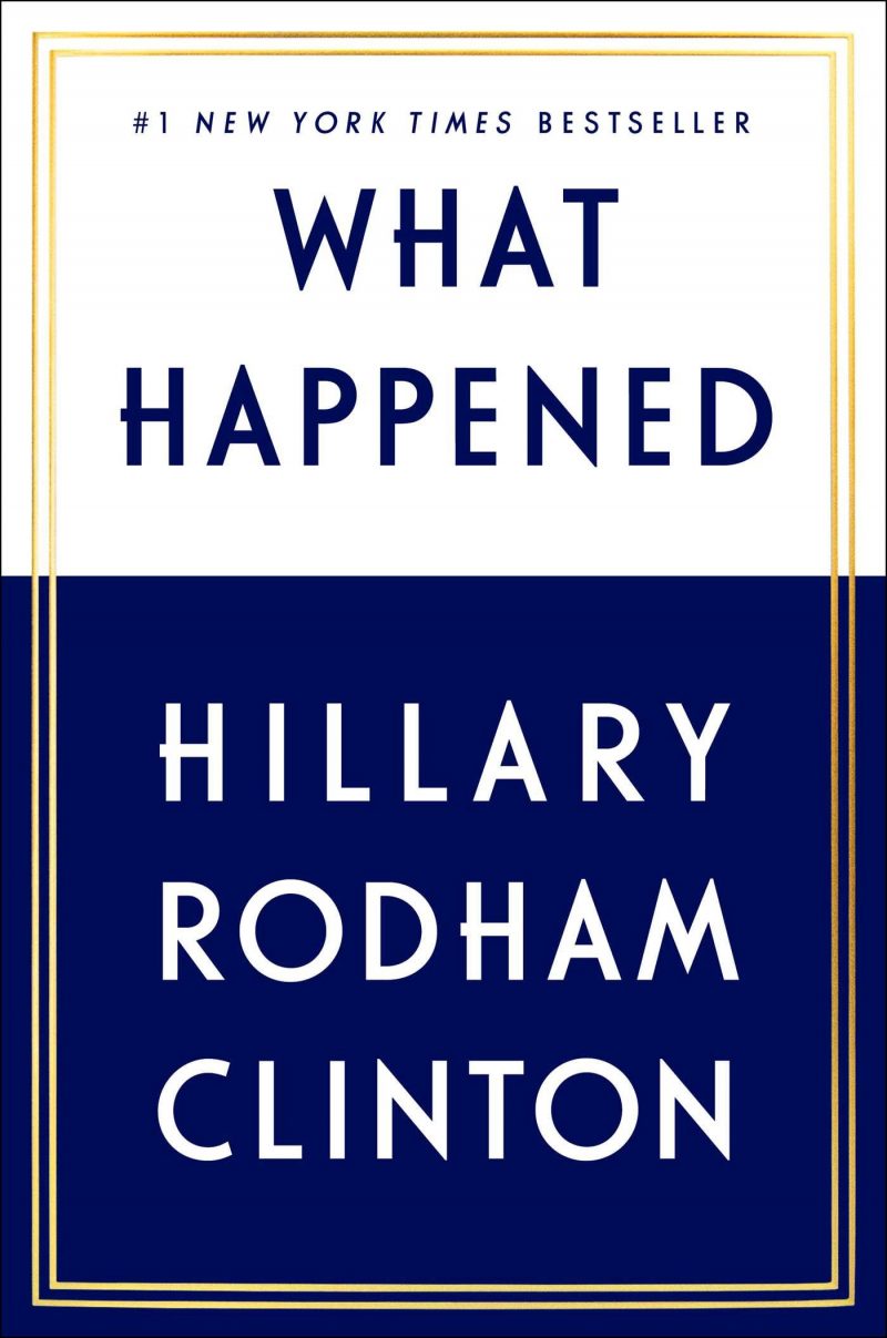 What Happened by Hillary Rodham Clinton What Happened by Hillary Rodham Clinton